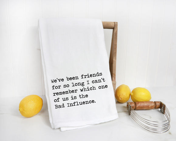 Best Friend Kitchen Towel Gift - 100% Cotton Flour Sack Towel - Funny Tea Towel - Bad Influence -Snarky Gift for Best Friend
