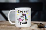 I Do What I Want Unicorn Coffee Mug -  Funny Middle Finger Coffee Mug -  Gift for Best Friend - Birthday Gift - Dishwasher Safe