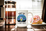 Sarcastic Don't Be a Salty Bitch Mug