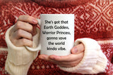 Earth Goddess Coffee Mug Gift - Gift for Her - Best Friend Gift - Secret Santa Gift - Earth Goddess Warrior Princess - Gift of Support