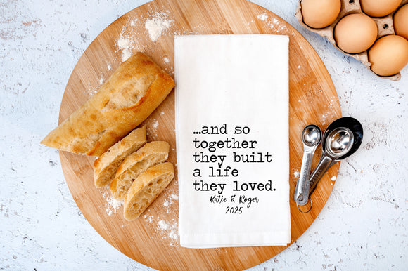 Personalized Wedding Flour Sack Towel – And So Together They Built a Life They Loved – Custom Wedding Gift, Bridal Shower or Engagement Gift
