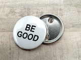 Be Good Pinback Button - Be Good Pin - Activism Accessory, Political Protest Gear, ACLU Donation