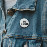 Be Good Pinback Button - Be Good Pin - Activism Accessory, Political Protest Gear, ACLU Donation