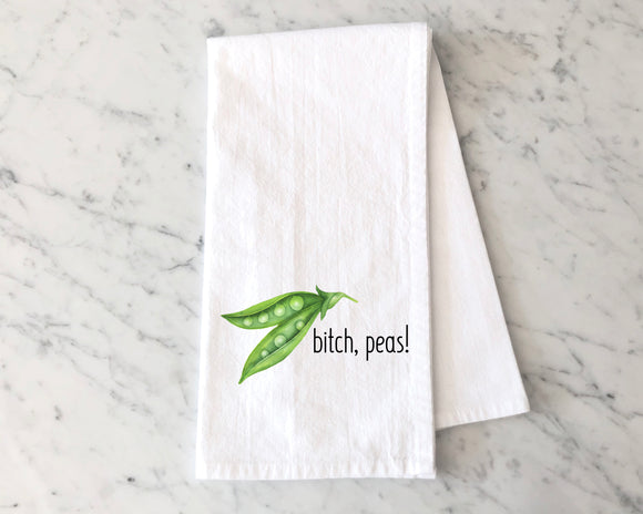 Bitch, Peas Flour Sack Towel - Food Pun Tea Towel - Gift for Foodie - Sassy Gift for Snarky Friend - Pea Pod Kitchen Towel