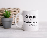 Courage Is Contagious Mug – Kamala Harris Quote – Inspirational Ceramic Coffee Mug – Feminist Gift – Political Mug – Empowerment Gift