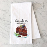 Eat Cake for Breakfast Flour Sack Towel - Fun Chocolate Cake Tea Towel