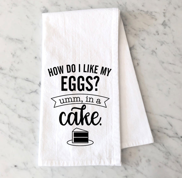 Charming Flour Sack Towel - How Do I Like My Eggs? In a Cake Tea Towel - Funny Tea Towel - Snarky Kitchen Towel - Farmhouse Kitchen
