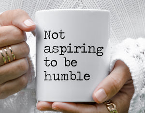 Not Aspiring to be Humble Quote Coffee Mug - Kamala Harris Quote - Inspiring Ceramic Coffee Mug - Gift for Feminist