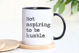 Not Aspiring to be Humble Quote Coffee Mug - Kamala Harris Quote - Inspiring Ceramic Coffee Mug - Gift for Feminist