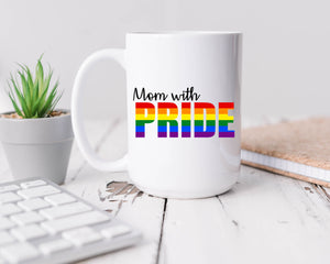 Personalized 'Mom with Pride' Rainbow Coffee Mug - Proud Mom Pride Mug - Pride Month Every Month - LGBTQ+ Coffee Mug