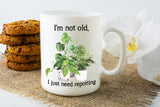 I'm Not Old, I Just Need Repotting Coffee Mug Gift for Plant Lover - Plant Gift - Birthday Gift for Gardener - Florist Mug