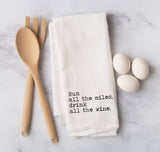 Funny Flour Sack Towel – “Run All the Miles, Drink All the Wine” - Fitness Gift - Runner Kitchen Towel - Wine Lover Gift - Witty Tea Towel
