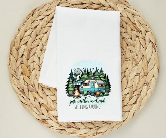 Camping Humor Flour Sack Towel – “Just Another Weekend Sleeping Around” –  RV Camper Decor Tea Towel