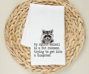 My Spirit Animal Is A Fat Raccoon Trying To Get In a Dumpster - Funny Farmhouse Flour Sack - Snarky Raccoon Kitchen Towel - Gift for BFF