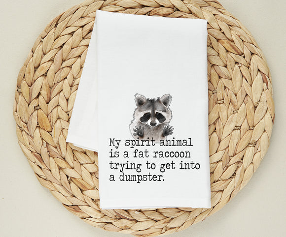 My Spirit Animal Is A Fat Raccoon Trying To Get In a Dumpster - Funny Farmhouse Flour Sack - Snarky Raccoon Kitchen Towel - Gift for BFF
