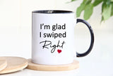 I'm Glad I Swiped Right Coffee Mug Gift - Valentine's Day Gift for Boyfriend or Girl Friend - Gift for Him - Gift for Her - Valentines Mug