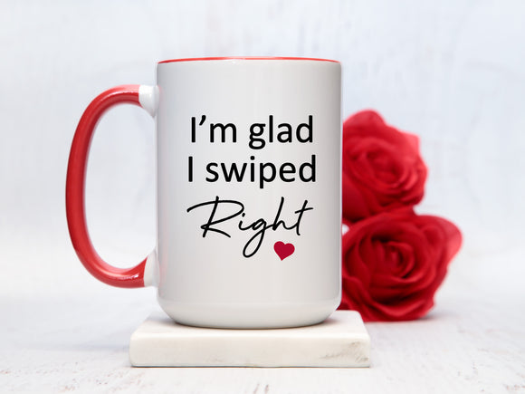 I'm Glad I Swiped Right Coffee Mug Gift - Valentine's Day Gift for Boyfriend or Girl Friend - Gift for Him - Gift for Her - Valentines Mug