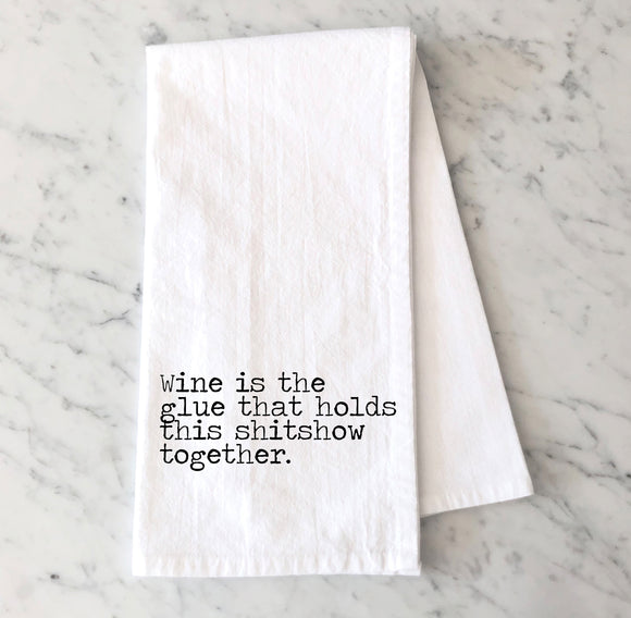 Wine is the Glue Tea Towel - Wine Lovers Flour Sack Towel - Wine Themed Kitchen Towel Gift - Bar Towel - Gift for Best Friend - Wine Towel