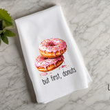 But First, Donuts Flour Sack Towel – Donut Kitchen Towel – Donut Lover Gift – Baking Kitchen Decor – Gift for Baker