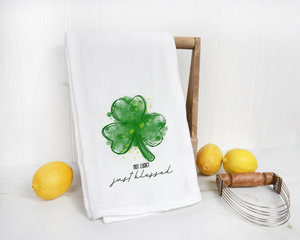 Not Lucky, Just Blessed St. Paddy's Day Tea Towel