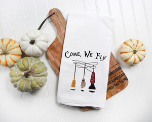 Come, We Fly Hocus Pocus Towel - Fall Tea Towel - Sanderson Sisters Kitchen Decor - Seasonal Flour Sack Dish Towel - Coffee Bar Towel - Fall Farmhouse