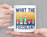 What the Fucculent Mug - Fun Succulent Coffee Mug - Unique Gift - Birthday Gift