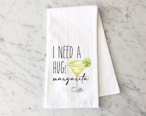 I Need a Huge Margarita Cotton Flour Sack Towel