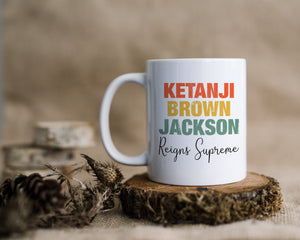 Ketanji Brown Jackson, Reigning Supreme Coffee Mug - Motivational Cup - Civil Rights - Feminism - Reigning Supreme