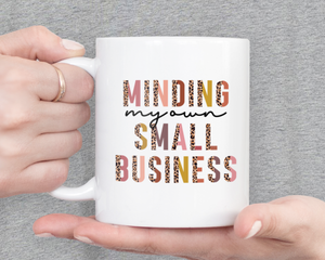 Minding My Own Small Business Coffee Mug - Lady Boss - Mom Boss Gift - Mom Entrepreneur - Etsy Shop Owner Gift