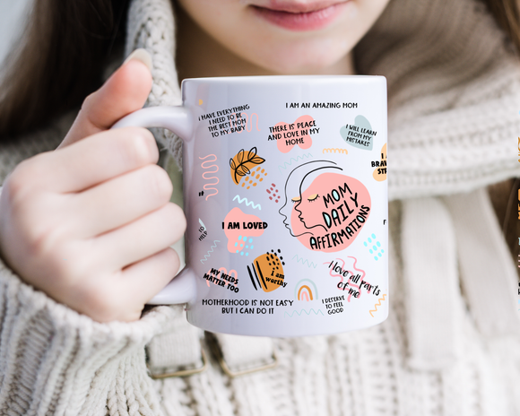 Mom's Daily Affirmations Mug - Mama Mug - Gift for New Mom - Mother's Day Gift idea - Self Love Care