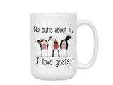 Goat Butt Coffee Mug Gift - No Butts About it, I Love Goats Coffee Cup - Goat Gifts for Goat Lovers - Goat Saying Mug - Goat Theme Mugs