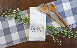 Welcome to Our Farmhouse Kitchen Towel