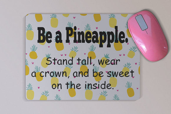 Be A Pineapple Mouse Pad -  Custom Mouse Pad - Unique Inspirational Gift - Desk Accessory - Computer Accessory - Birthday Gift