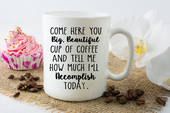 Motivation Big Beautiful Cup Coffee Quote Mug - Hot Chocolate Mug - Lady Boss Gift - Mother's Day or Birthday Gift - Dishwasher Safe