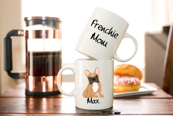 Personalized Frenchie Mom Coffee Mug Gift - French Bull Dog - Dog Lover Gift - Christmas or Birthday Gift - Fur Mom Coffee or Tea Mug