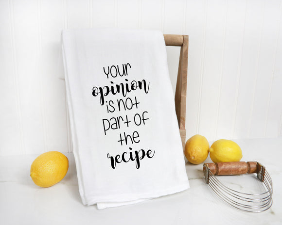 Your Opinion Is Not Part of This Recipe Kitchen Towel