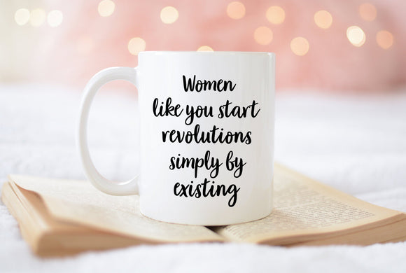 Inspirational Feminist Quote Coffee Mug - Motivational Cup - Woman Empowerment Gift - Feminism Gift -